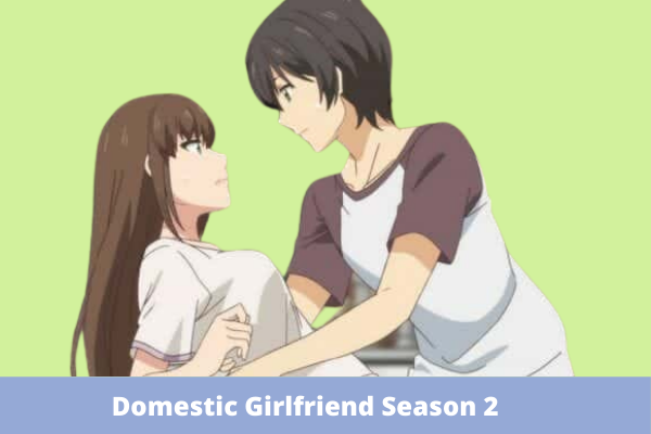 Domestic Girlfriend Season 2: CONFIRMED Or CANCELLED! - Alpha News Call